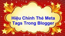 Bai 8 - Hieu chinh the meta tags trong Blogger