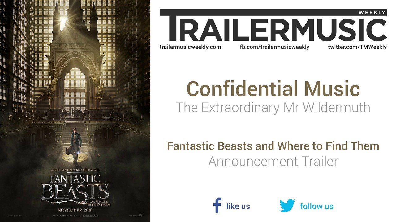 Fantastic Beasts and Where to Find Them - Announcement Trailer Music (Confidential Music - The Extraordinary Mr Wildermuth)