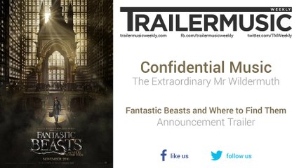 Fantastic Beasts and Where to Find Them - Announcement Trailer Music (Confidential Music - The Extraordinary Mr Wildermuth)
