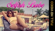 New Punjabi Songs 2015 ● SELFISH BABE ● BROWN HITS feat. N KAUSH ● Punjabi Songs 2015