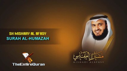 SURAH AL HUMAZAH - SH MISHARY AL AFASY - Recite in Beautiful Voice