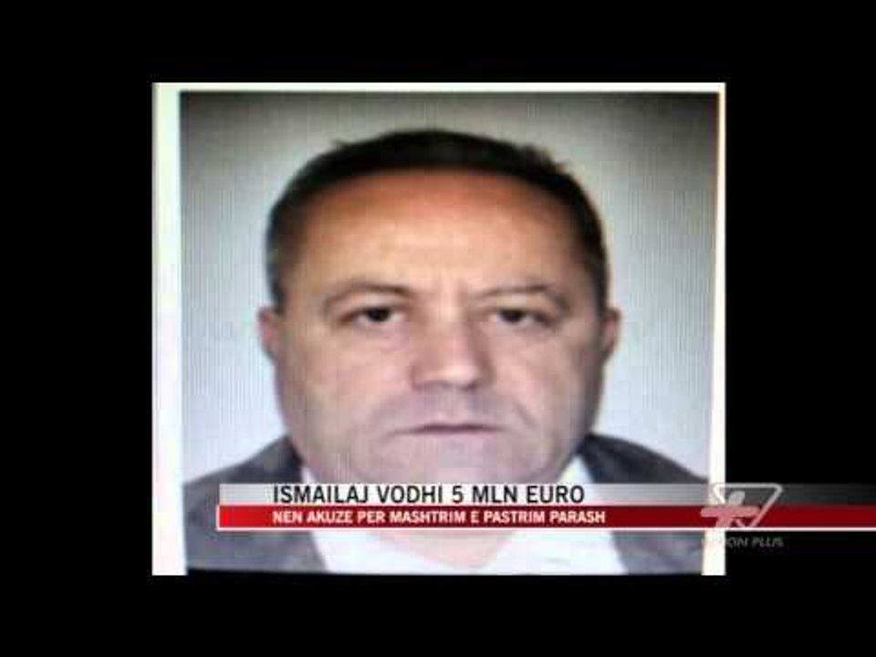 Kastriot Ismailaj vodhi 5 milion euro - News, Lajme - Vizion Plus