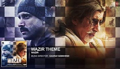 WAZIR Movie 2016 Theme Music - Amitabh Bachchan, Farhan Akhtar, Aditi Rao Hydari