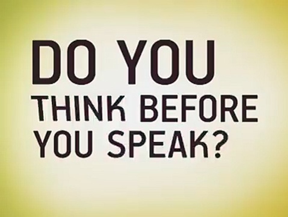 Do You Speak Before You Think