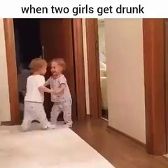 When two girls get drunk
