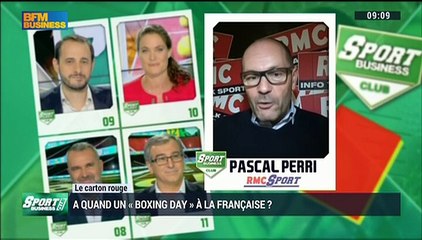 Le Carton Rouge de Pascal Perri: À quand un "Boxing Day" à la française ? - 20/12