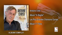 Antoine Ciosi - Album « In Bastia » - Les Plus Grandes Chansons Corses - 11 Titres - Album Complet