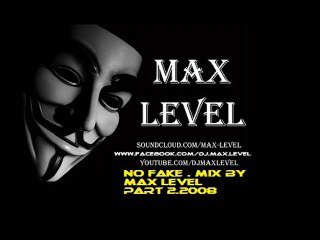No Fake . Mix by Max Level.part 2.2008 clip