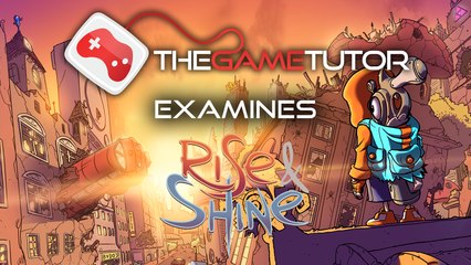 The Game Tutor Examines Rise and Shine