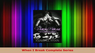 Read  When I Break Complete Series Ebook Free