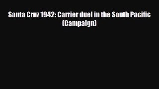 Santa Cruz 1942: Carrier duel in the South Pacific (Campaign) [Read] Full Ebook