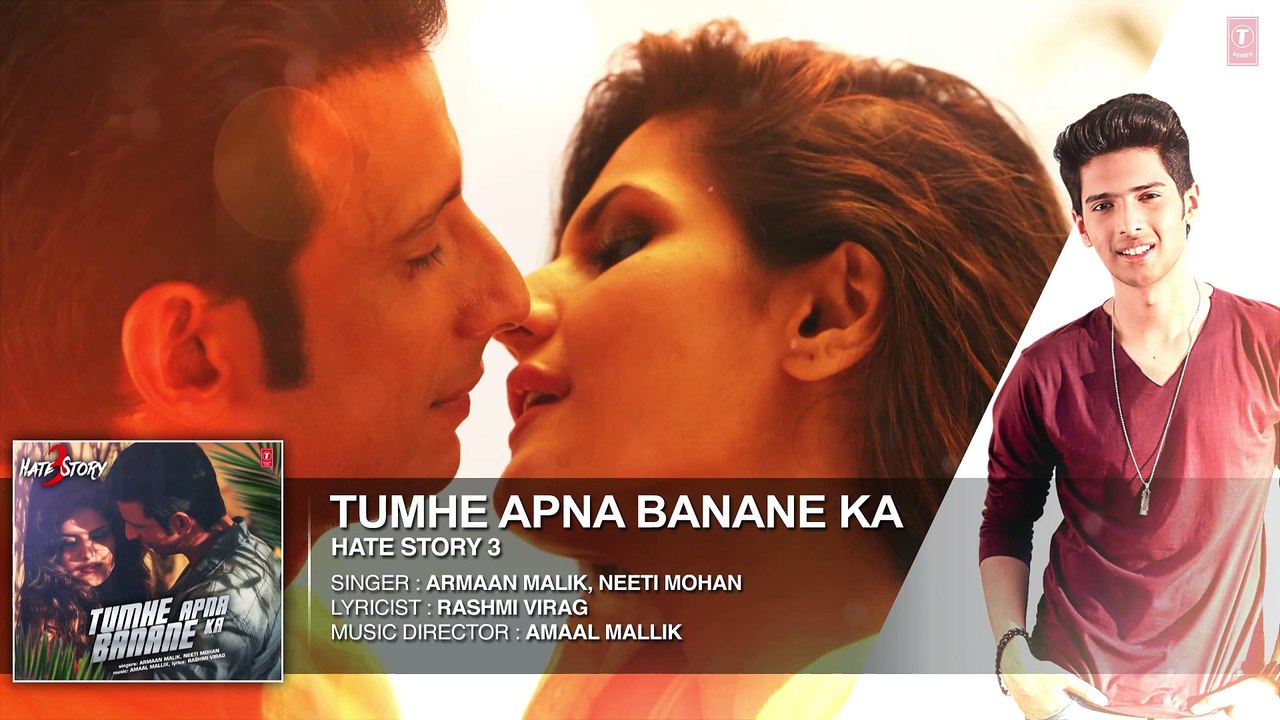 Tumhe Apna Banane Ka FULL AUDIO Song ¦ Hate Story 3 ¦ Amaal Mallik ft. Armaan Malik & Neeti Mohan