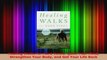 Read  Healing Walks for Hard Times Quiet Your Mind Strengthen Your Body and Get Your Life Back Ebook Free