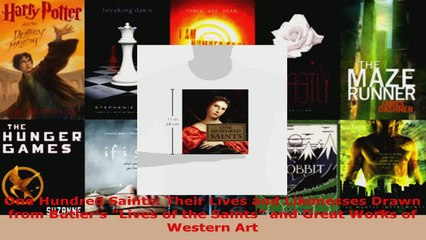 Read  One Hundred Saints Their Lives and Likenesses Drawn from Butlers Lives of the Saints and Ebook Free