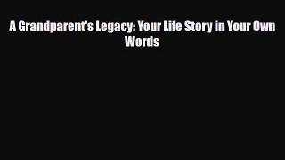 A Grandparent's Legacy: Your Life Story in Your Own Words [Download] Online