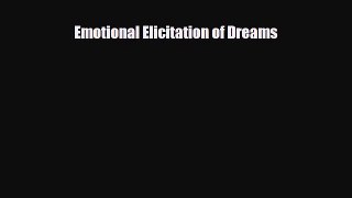 Emotional Elicitation of Dreams [Read] Online