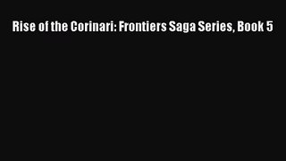 Rise of the Corinari: Frontiers Saga Series Book 5 [Read] Full Ebook