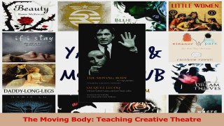 Download  The Moving Body Teaching Creative Theatre PDF Online