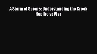 A Storm of Spears: Understanding the Greek Hoplite at War [PDF] Online