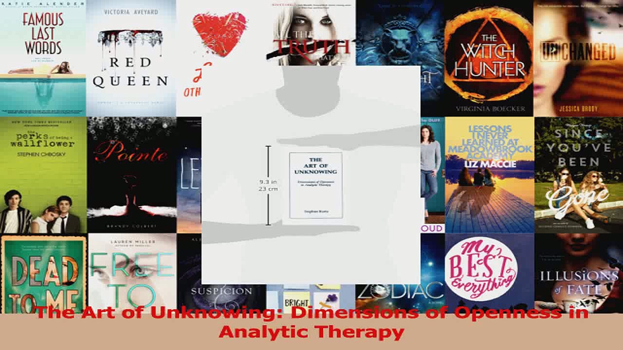 PDF Download  The Art of Unknowing Dimensions of Openness in Analytic Therapy Read Online