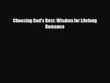 Choosing God's Best: Wisdom for Lifelong Romance [Read] Online