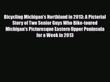 Bicycling Michigan's Northland in 2013: A Pictorial Story of Two Senior Guys Who Bike-toured