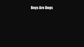 Boys Are Dogs [Read] Online