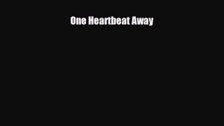One Heartbeat Away [Read] Online