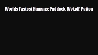 Worlds Fastest Humans: Paddock Wykoff Patton [Read] Online