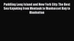 Paddling Long Island and New York City: The Best Sea Kayaking from Montauk to Manhasset Bay