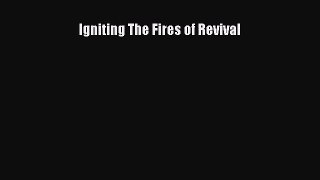 Igniting The Fires of Revival [Read] Full Ebook