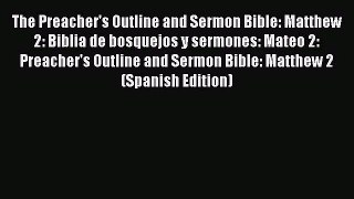 The Preacher's Outline and Sermon Bible: Matthew 2: Biblia de bosquejos y sermones: Mateo 2: