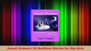 Download  Sweet Dreams 50 Bedtime Stories for Big Girls Ebook Free