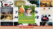 Download  Healthy Choices Healthy Children A Guide to Raising Fit Happy Kids Ebook Free