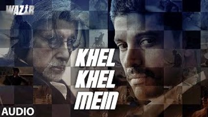 Khel Khel Mein | FULL AUDIO SONG | Wazir Movie | Amitabh Bachchan | 2016