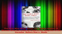 The Girls Who Went Away The Hidden History of Women Who Surrendered Children for Adoption PDF
