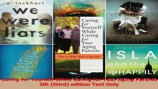 Caring for Yourself While Caring for Your Aging Parents 3th third edition Text Only Read Online