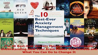 Read  The 10 BestEver Anxiety Management Techniques Understanding How Your Brain Makes You Ebook Free