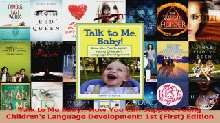 Talk to Me Baby How You Can Support Young Childrens Language Development 1st First Read Online
