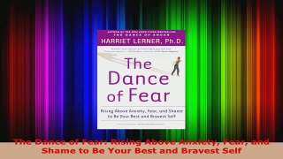 Read  The Dance of Fear Rising Above Anxiety Fear and Shame to Be Your Best and Bravest Self EBooks Online