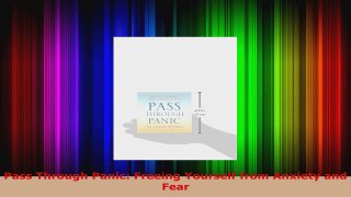 Read  Pass Through Panic Freeing Yourself from Anxiety and Fear EBooks Online