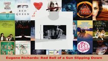 Read  Eugene Richards Red Ball of a Sun Slipping Down EBooks Online