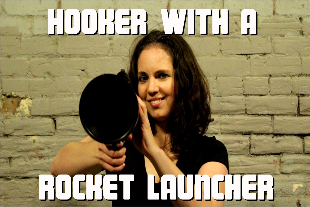 Hooker With a Rocket Launcher