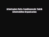 Arbeitsplatz ReFa: Familienrecht: Taktik Arbeitshilfen Organisation Full Online