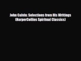 John Calvin: Selections from His Writings (HarperCollins Spiritual Classics) [Read] Online