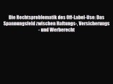 Die Rechtsproblematik des Off-Label-Use: Das Spannungsfeld zwischen Haftungs- Versicherungs-