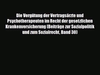 Die Vergütung der Vertragsärzte und Psychotherapeuten im Recht der gesetzlichen Krankenversicherung