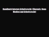 Handbuch Internet.Arbeitsrecht: (Ehemals: Neue Medien und Arbeitsrecht) PDF Online