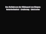 Das Heilwissen der Hildegard von Bingen: Naturheilmittel - Ernährung - Edelsteine PDF Ebook
