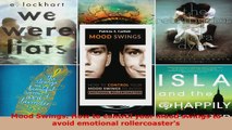 Read  Mood Swings How to control your mood swings to avoid emotional rollercoasters EBooks Online